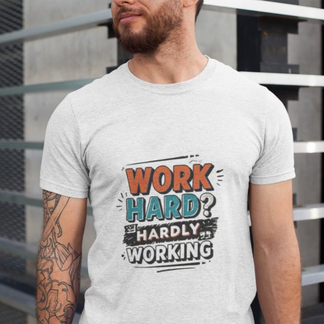 Arbeta hårt? Knappt fungerande - roligt arbete - u T Shirt (Skapare uppladdad)