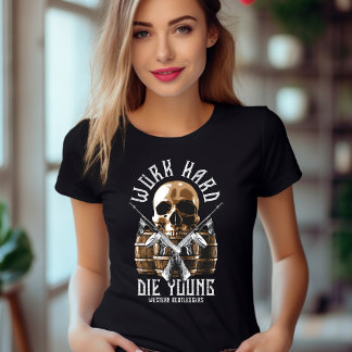 Arbeta hårt med Die Young T-Shirt