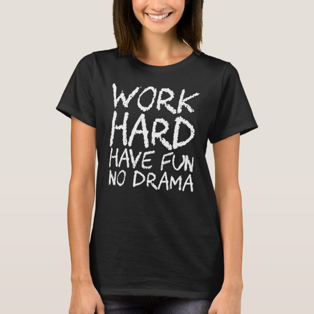 Arbeta hårt med Roligt nr Drama T Shirt (Framsida)