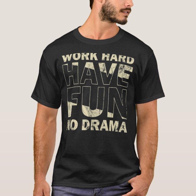Arbeta hårt med Roligt utan Drama-offert T Shirt (Framsida)