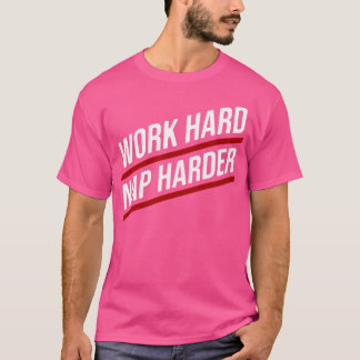 Arbeta hårt Nap Harder T Shirt
