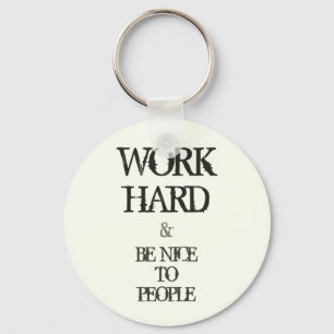 Arbeta hårt och var snäll mot citat från personer  nyckelring