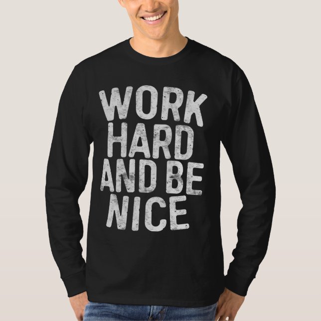 Arbeta hårt och var snäll och motiv t shirt (Framsida)