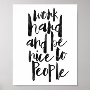 Arbeta hårt och var trevlig för människor poster