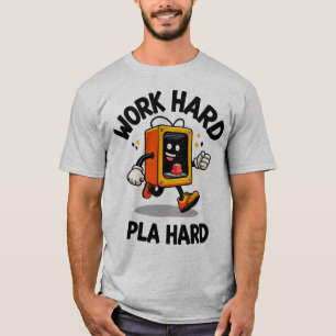Arbeta hårt, PLA hårt T-skirt T Shirt