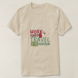 Arbeta hårt resande, enklare resning t shirt