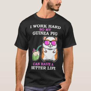 Arbeta hårt så att Guinea Gris har ett bättre liv  T Shirt
