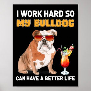 Arbeta hårt så att min bulldog kan få ett bättre l poster