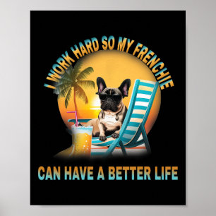 Arbeta hårt så att min Hund Frenchie kan få en bät Poster