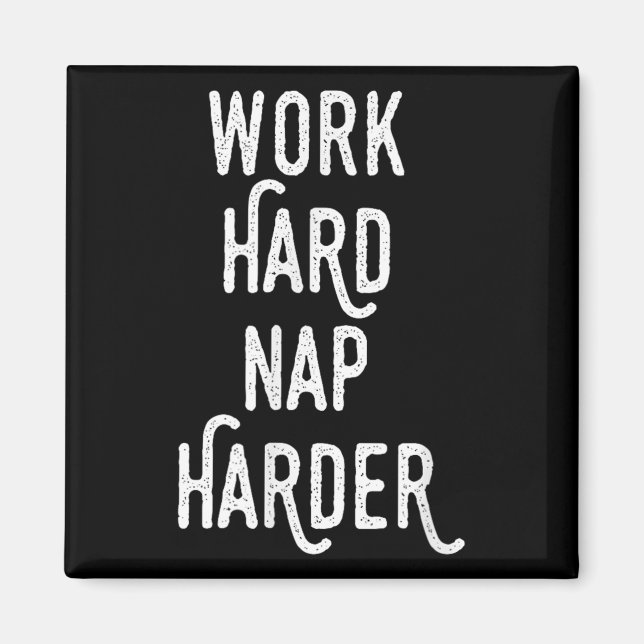 Arbeta hårt, sov ännu hårdare _ Roligt motivations Magnet (Framsidan)