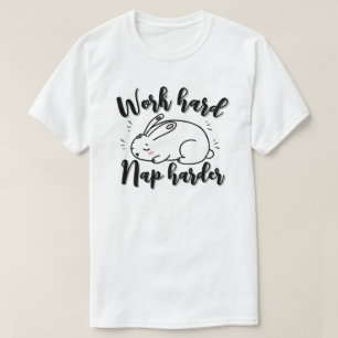 Arbeta hårt, sov ännu hårdare t shirt