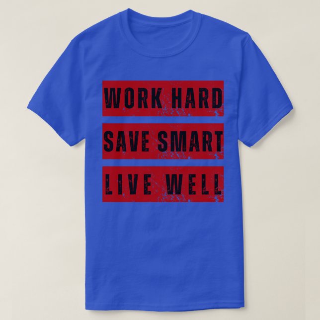 ARBETA HÅRT SPARA SMART LIVE WELL FRAMGÅNGSMOTIVER T SHIRT (Design framsida)
