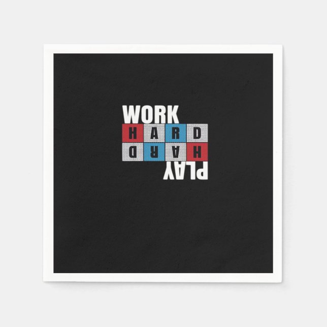 Arbeta hårt, spela så hårt, flytta, dedikera pappersservett (Framsidan)