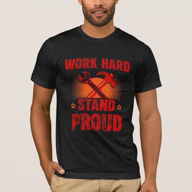 Arbeta hårt Stå stolt Labour Day T-Shirt (Framsida)