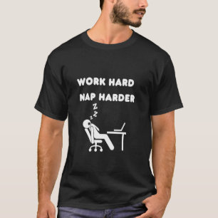 Arbeta hårt, ta längre tupplur, rolig kontorshumor t shirt