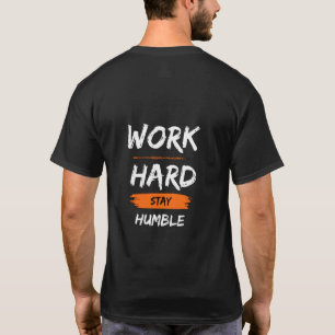 Arbeta hårt, Var ödmjuk – Motivationscitat T-Shirt
