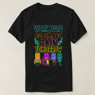 Arbeta hårt, var smart, få framtidens T-Shirt