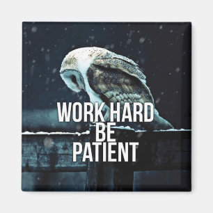 Arbeta hårt, var tålmodig - Motivering Magnet