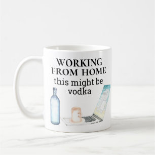 Arbeta hemifrån Det här kan vara Vodka Roligt Kaffemugg