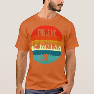 Arbeta hemifrån t shirt