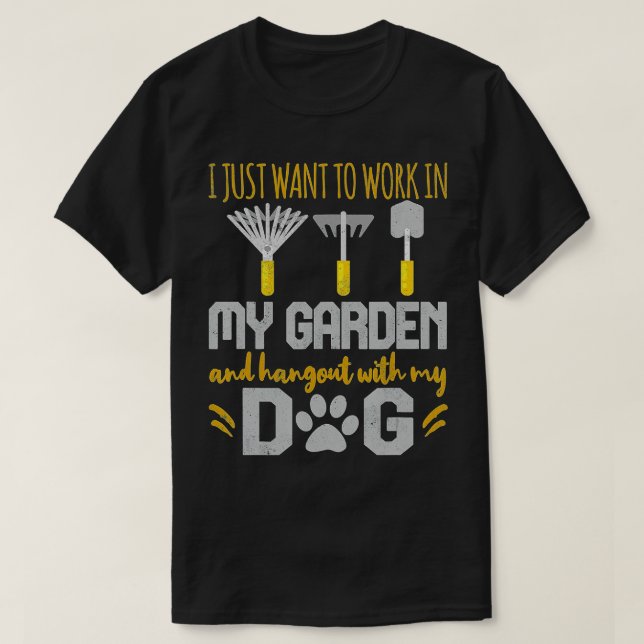 Arbeta i min Garden Häng ut min Hund Gardener Hund T Shirt (Design framsida)