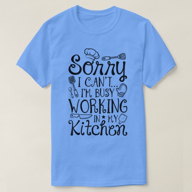 Arbeta i min kokkonfektion för köket t shirt (Design framsida)