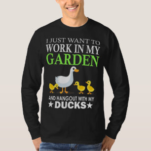 Arbeta i min trädgård och håll ut med min Anka-går T Shirt