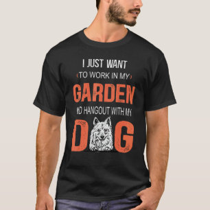 Arbeta I Min Trädgård Och Hänga Med Min Hund Pomer T Shirt