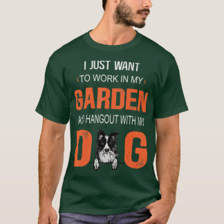Arbeta i min trädgård och hangout med min Hund Grä T Shirt