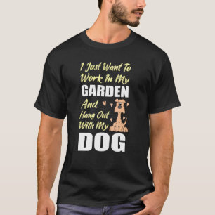 Arbeta i min trädgård och hangout med min Hund Pet T Shirt