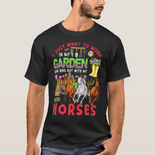 Arbeta I Min Trädgård Och Umgås Med Mina Hästar Tr T Shirt