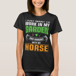 Arbeta I Min Trädgård Umgås Med Min Häst Trädgård T Shirt
