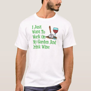 Arbeta I Trädgården Och Drick Vin T Shirt