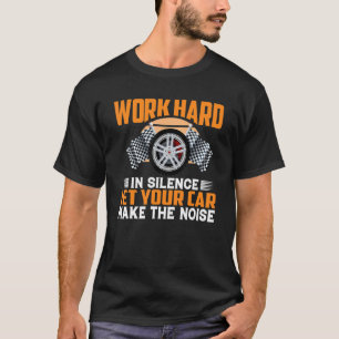 Arbeta i tysthet för att få bilen att brinna t shirt