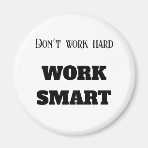 Arbeta inte hårt med smarta textmål för motivation magnet