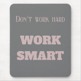 Arbeta inte hårt med smarta textmål för motivation musmatta