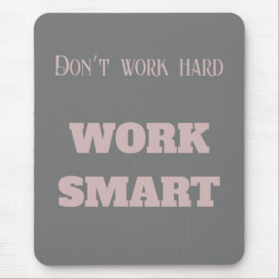 Arbeta inte hårt med smarta textmål för motivation musmatta