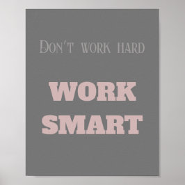 Arbeta inte hårt med smarta textmål för motivation poster