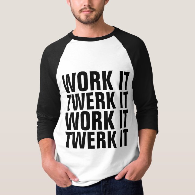 ARBETA IT TWERK IT Funny Manar-Shirts T Shirt (Framsida)