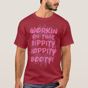 Arbeta med Bootyn för bippity Boppity - Gym T Shirt