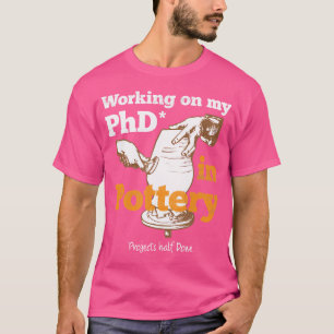 Arbeta med min fd i pottery Funny Ceramic Artist T Shirt