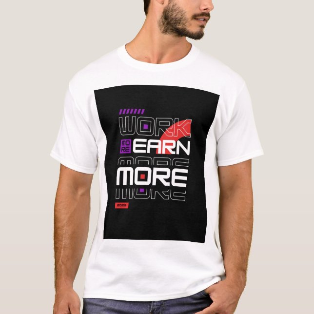 Arbeta mer än t shirt (Framsida)