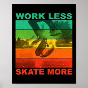 Arbeta Mindre Skate Mer - Roligt Skateboard Citat Poster