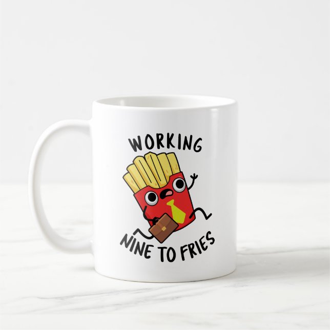 Arbeta nio till Fries Fries Fransk Fries Pun Kaffemugg (Vänster)