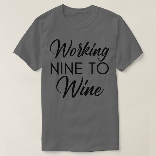 Arbeta nio till Vin vid Vin Älskare T Shirt (Design framsida)