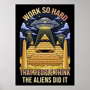 Arbeta så hårt att Utomjordingarna i Sak gjorde de Poster