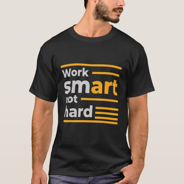 Arbeta smart, inte hårt t shirt (Framsida)
