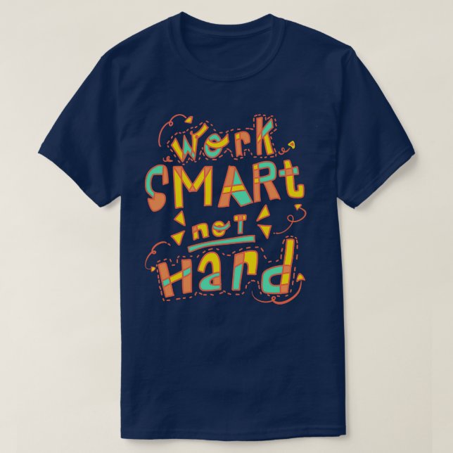 Arbeta smart, inte hårt t shirt (Design framsida)