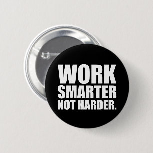 Arbeta smartare inte hårdare motivation knapp