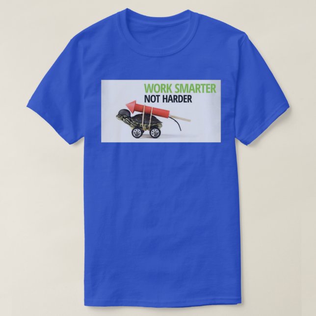 Arbeta smartare, inte svårare t shirt (Design framsida)